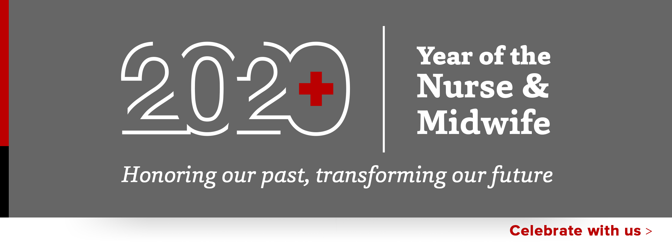 2020 Year of the Nurse and Midwife | Honoring our past, transforming our future | Celebrate with us
