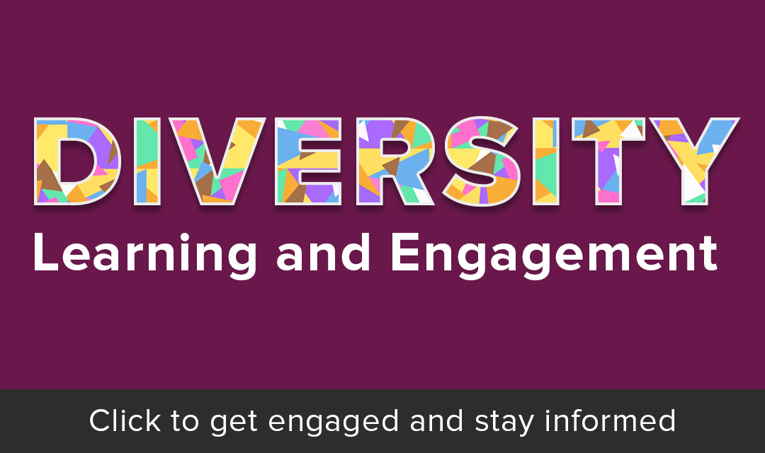 Diversity Learning and Engagement - Click to get engaged and stay informed