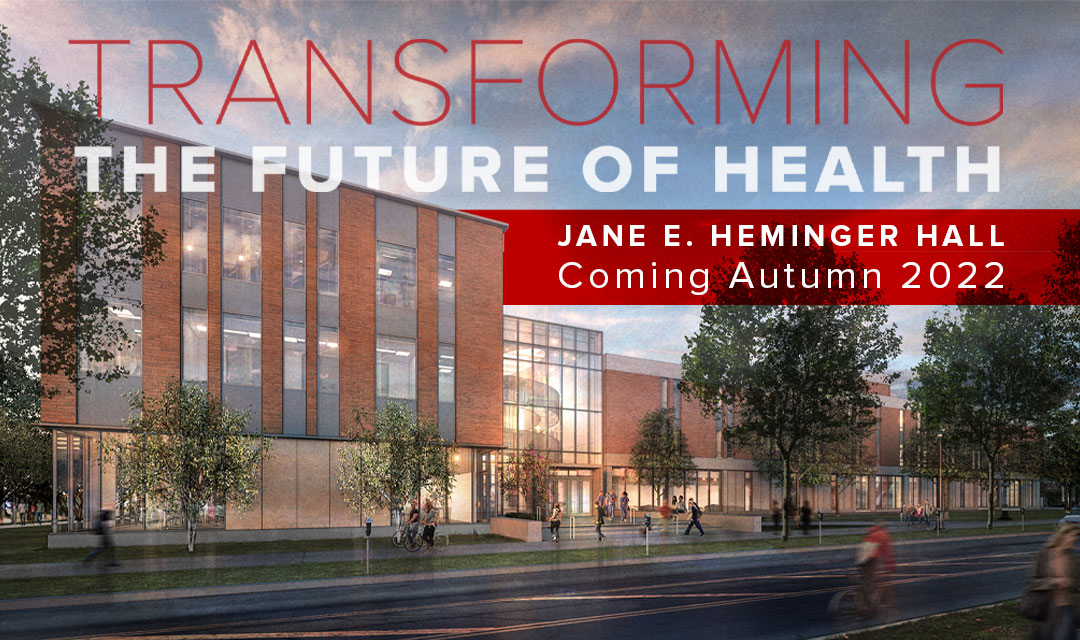 Transforming the Future of Health | Jane E. Heminger Hall coming Autumn 2022