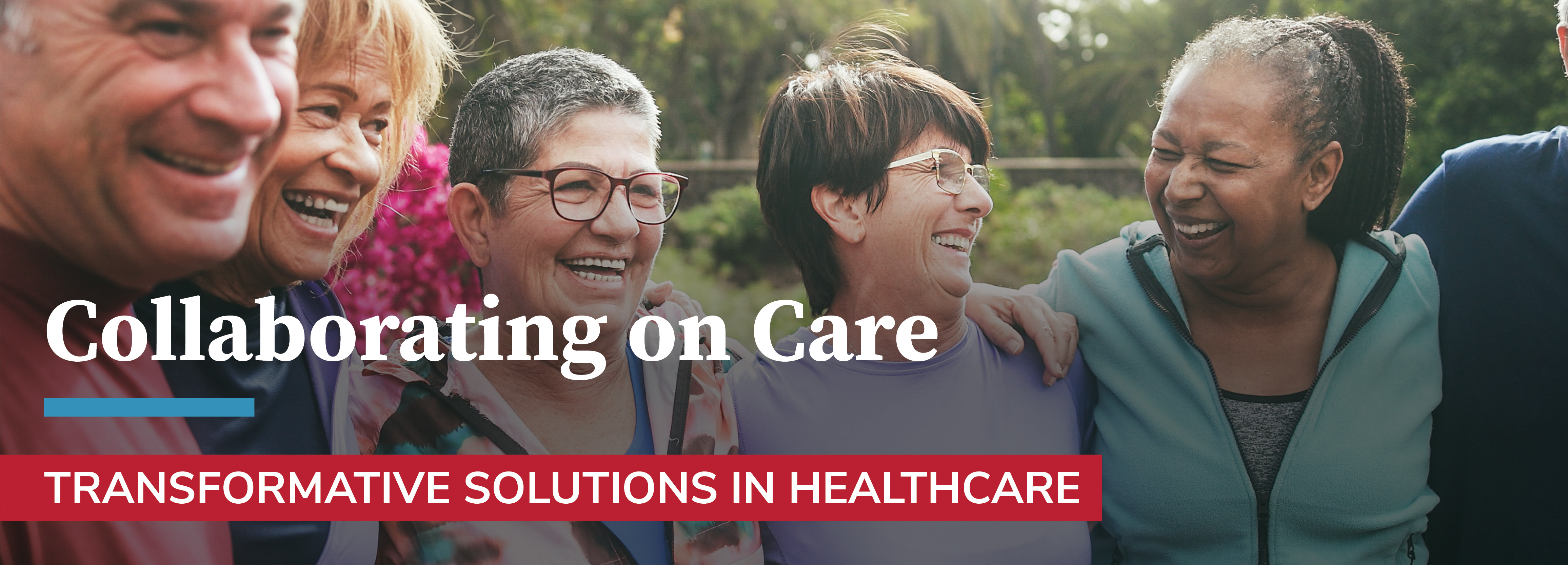 diverse group of older adults with the text Transformative Solutions in Healthcare: Collaborating on Care