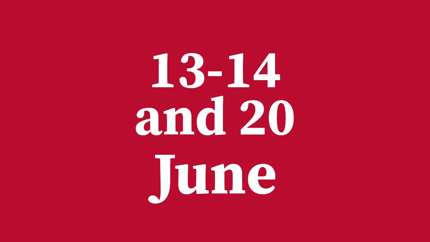 June 13-14 and 20